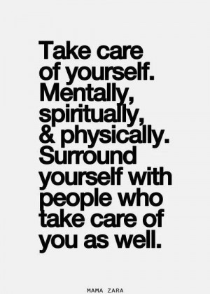 Take care of yourself....