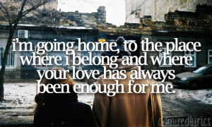 can’t help but appreciate this quote from “Home” by Daughtry ...