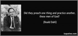 Did they preach one thing and practice another, these men of God ...