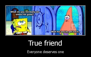 ... Patrick Star - True Friend | Funny Pictures, Quotes, Jokes