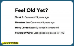If you don’t feel old after reading this…