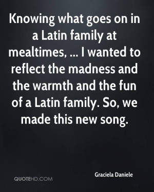 ... the warmth and the fun of a Latin family. So, we made this new song