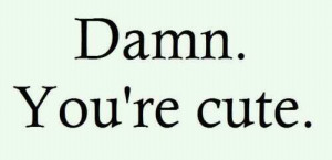 ... boyfriend, cute, damn cutie, girls, love, pretty, quote, quotes, sweet