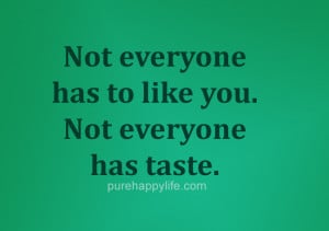 Not Everyone Will Like You Quotes