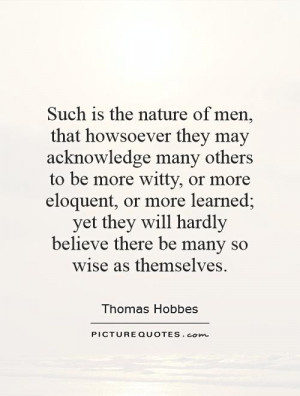 is the nature of men, that howsoever they may acknowledge many others ...