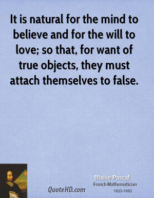 It is natural for the mind to believe and for the will to love; so ...