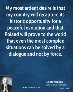 My most ardent desire is that my country will recapture its historic ...