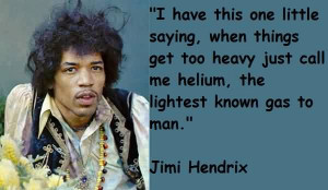 Awesome Celebrity Quote By Jimi Hendrix~ i have this one little saying ...
