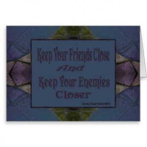 keep_your_friends_close_and_your_enemies_closer_card ...
