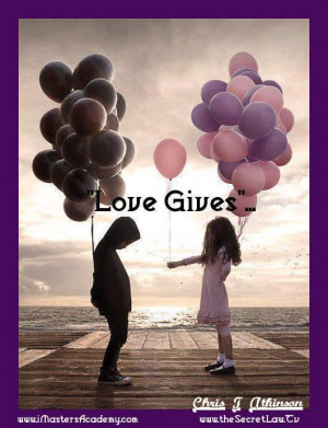 81.Love Gives Baloon Inspirational Picture Quotes by Chris T Atkinson