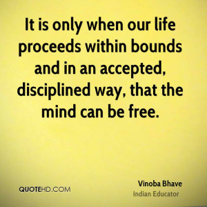 It is only when our life proceeds within bounds and in an accepted ...