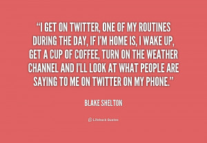quote-Blake-Shelton-i-get-on-twitter-one-of-my-244532_1.png