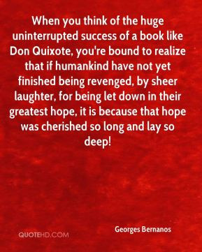 Georges Bernanos - When you think of the huge uninterrupted success of ...