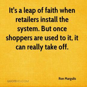 ron-margulis-quote-its-a-leap-of-faith-when-retailers-install-the-syst ...