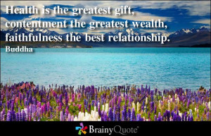 ... The Greatest Wealth, Faithfulness The Best Relationship ” - Buddha