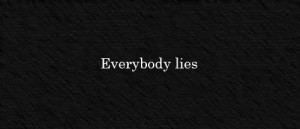 Everybody lies quote