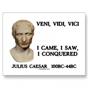 Veni Vidi Vici Julius Caesar Julius caesar is credited with
