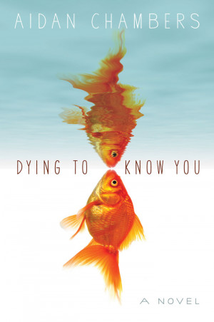 Review: Dying to Know You by Aidan Chambers