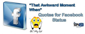 That Awkward Moment When Quotes for Facebook Status - Logo