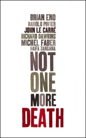 Not One More Death: Pinter, le Carre, Eno and others demand an end ...
