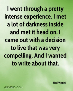 ... to live that was very compelling. And I wanted to write about that