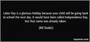 Labor Day is a glorious holiday because your child will be going back ...