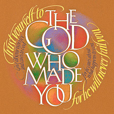 The God Who Made You 1 Peter 4 by Timothy R Botts Calligraphic