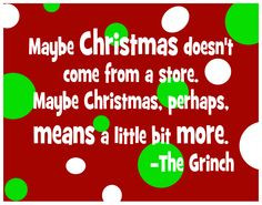 Grinch Quotes Maybe Christmas Doesn Come From A Store ~ Christmas Time ...