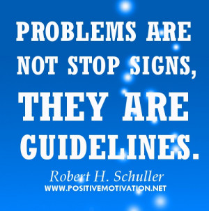Motivational quotes about problem - Problems are not stop signs, they ...