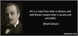 ... and well-known toward what is arcane and concealed. - Khalil Gibran