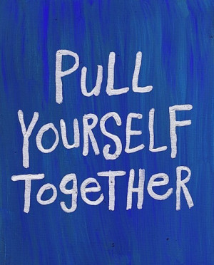 life-pull-yourself-together-quote-text-yourself-Favim.com-288958_large ...