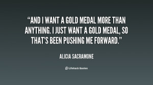 quote-Alicia-Sacramone-and-i-want-a-gold-medal-more-31195.png