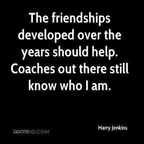 The friendships developed over the years should help. Coaches out ...