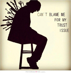 Trust Quotes Trust No One Quotes Blame Quotes Never Trust Quotes Dont ...