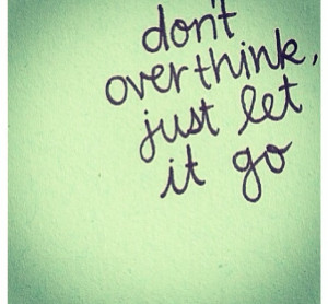 Don't over think