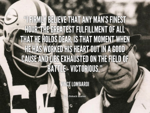 quote-Vince-Lombardi-i-firmly-believe-that-any-mans-finest-1031.png