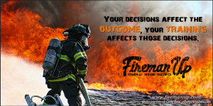 ... decisions affect the outcome, your training affects those decisions