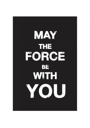 May The Force Be with You