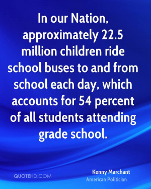 In our Nation, approximately 22.5 million children ride school buses ...