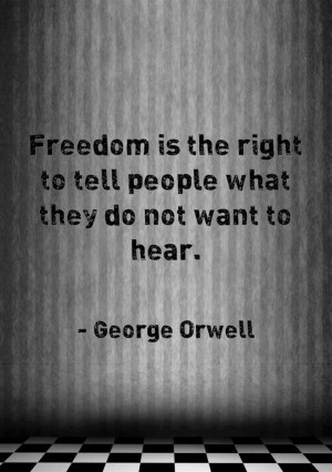Freedom is the right to tell people…