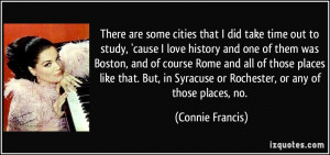 There are some cities that I did take time out to study, 'cause I love ...