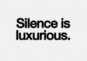 Silence is luxurious