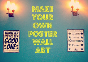 To make your own poster wall art: