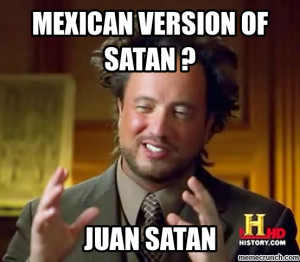 Mexican Version of satan ? Jul 31 05:59 UTC 2012
