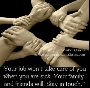 ... won't take care of you when you are sick - Wisdom Quotes and Stories
