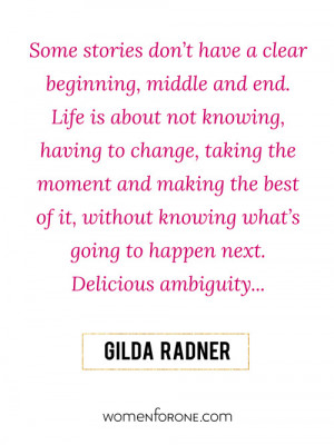 ... knowing what’s going to happen next. Delicious ambiguity.... - Gilda