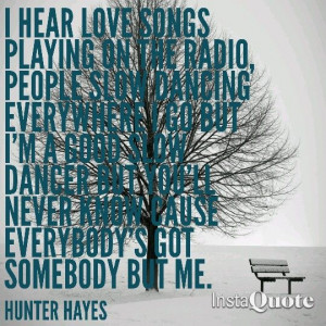 everybodys got somebody but me hunter hayes lyrics quote country jason ...