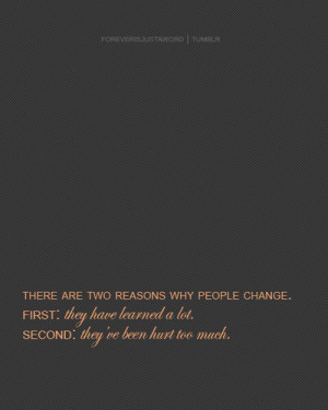 There Are Two Reasons Why People Change. First - They Have Learned A ...