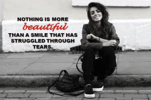 Nothing Is More Beautiful Than A Smile That Has Struggled Through ...