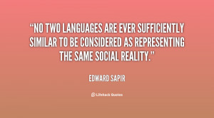 No two languages are ever sufficiently similar to be considered as ...